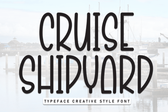 Cruise Shipyard: A Playful Display Font for Modern Editors