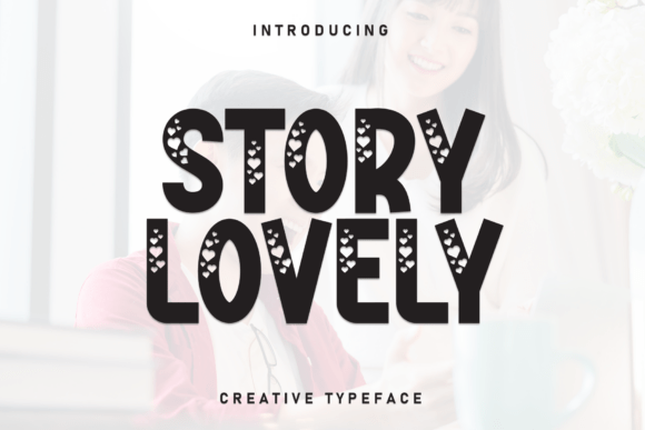 Story Lovely: A Bold Love-Themed Display Typeface for Makers